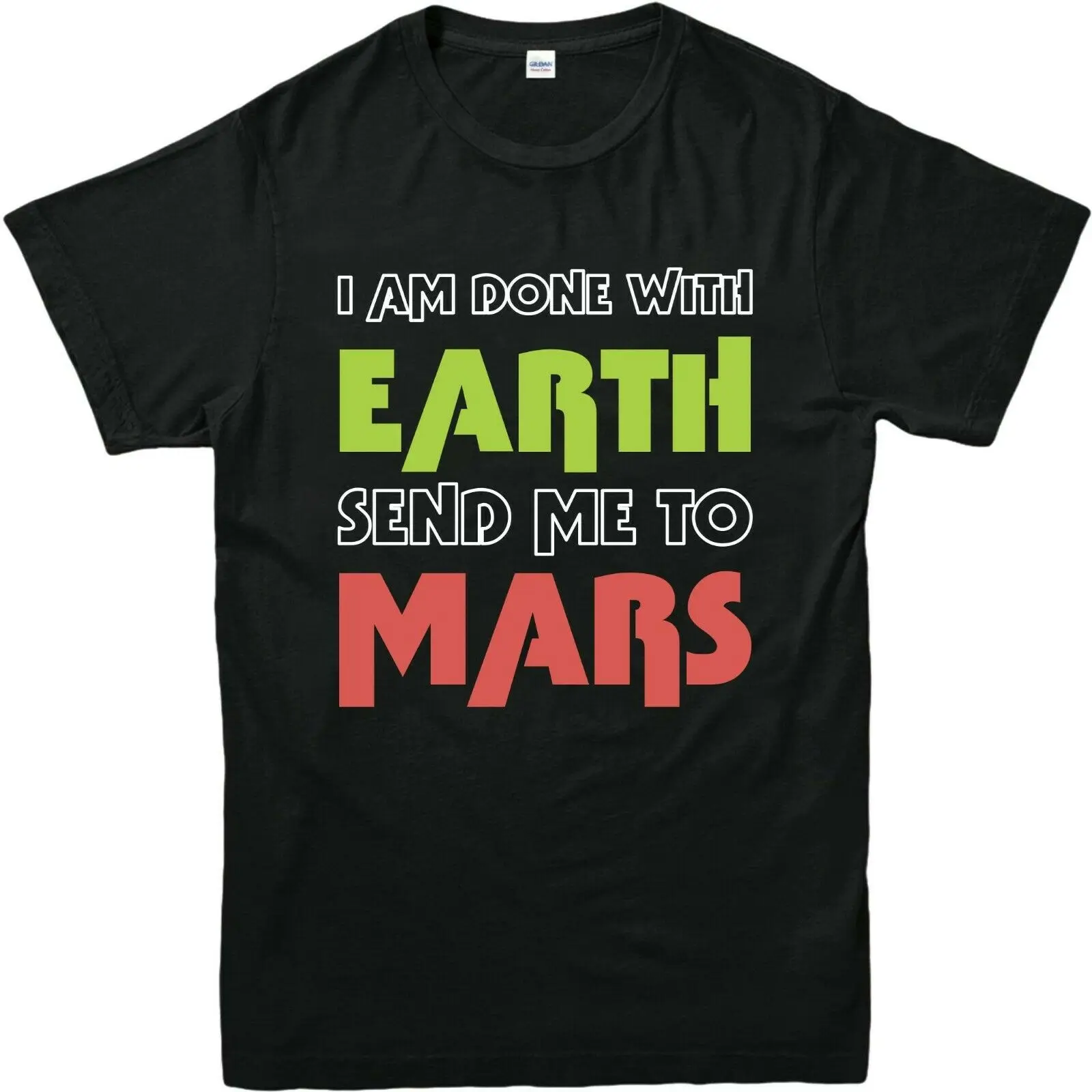 Jeg Er Færdig Med Jorden Sende Mig Til Mars Trykt Trendy T-Shirt Afslappet Plads Ex Herre